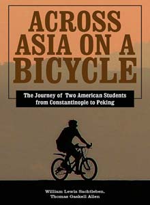 Across Asia on a Bicycle The Journey of Two American Students from Constantinople to Peking